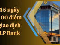 Thần tốc 45 ngày phủ sắc LP Bank tại 100 điểm phòng giao dịch trên khắp cả nước